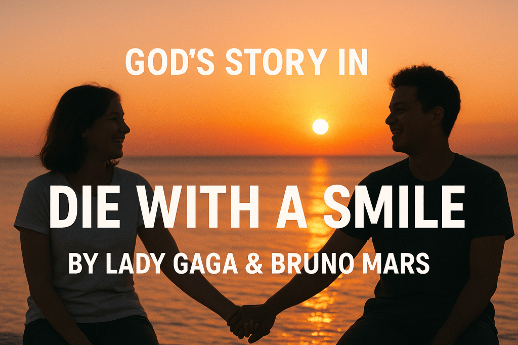 God’s Story in Die With a Smile by Lady Gaga & Bruno&nbsp;Mars